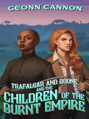 cover image of Trafalgar & Boone and the Children of the Burnt Empire